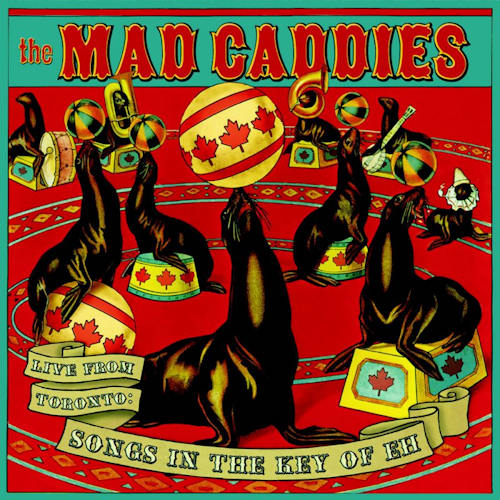 MAD CADDIES - LIVE FROM TORONTO: SONGS IN THE KEY OF EHMAD CADDIES - LIVE FROM TORONTO - SONGS IN THE KEY OF EH.jpg
